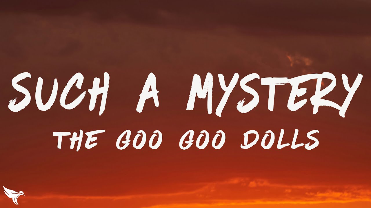 The Goo Goo Dolls - Such a Mystery (Lyrics)