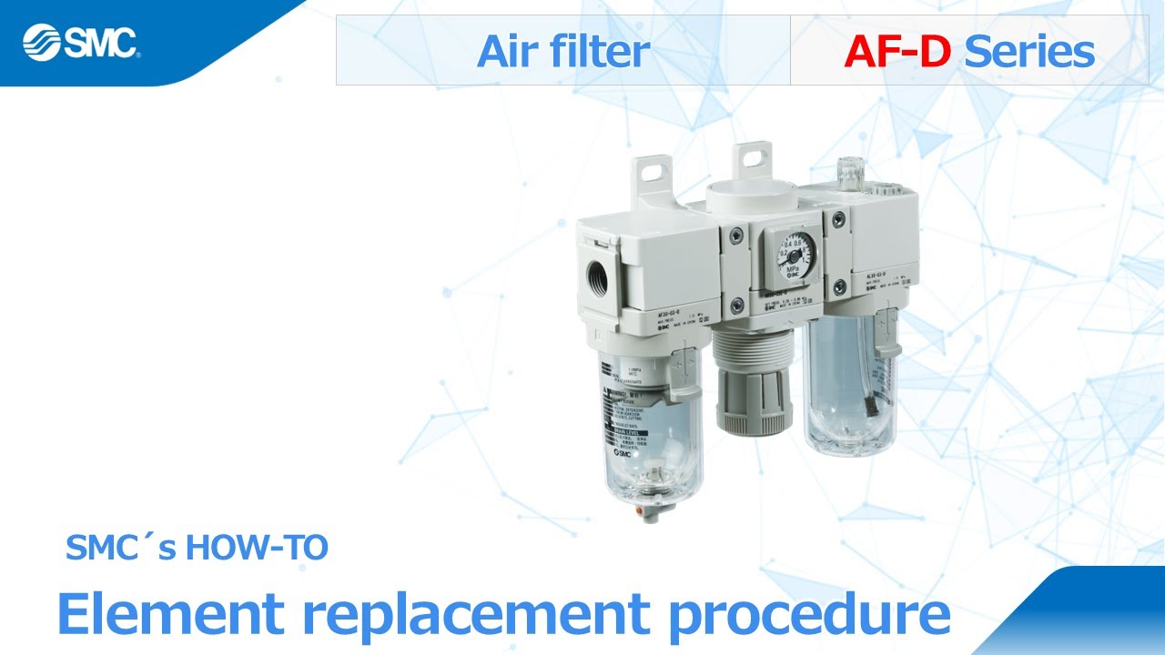 SMC's How-to: Element replacement procedure for air filter AF-D
