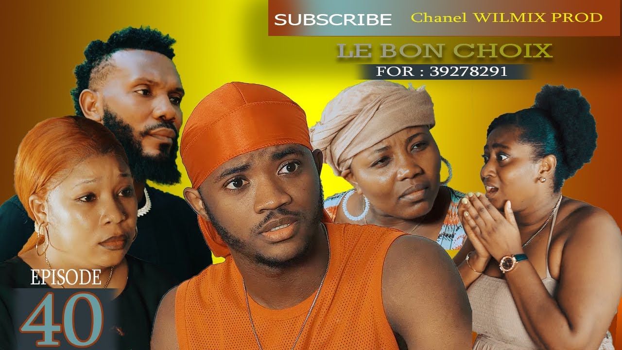 LE BON CHOIX       EPISODE 40 WILMIX PROD FEYTON 2024 2025