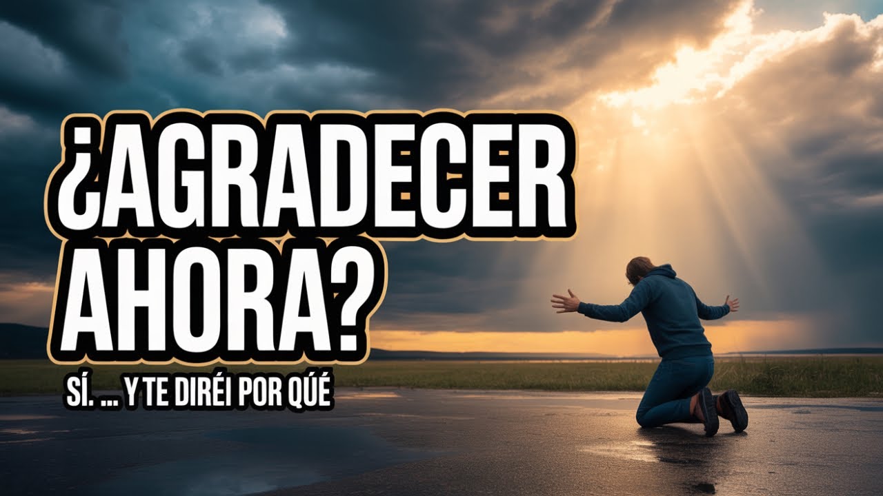 Agradecer en la Tormenta: El Poder Que Nadie Te Enseñó
