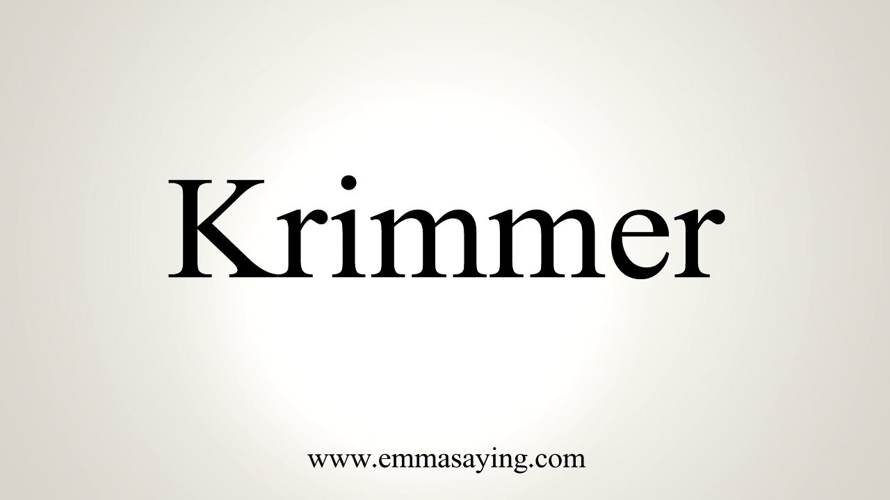 How To Pronounce Krimmer