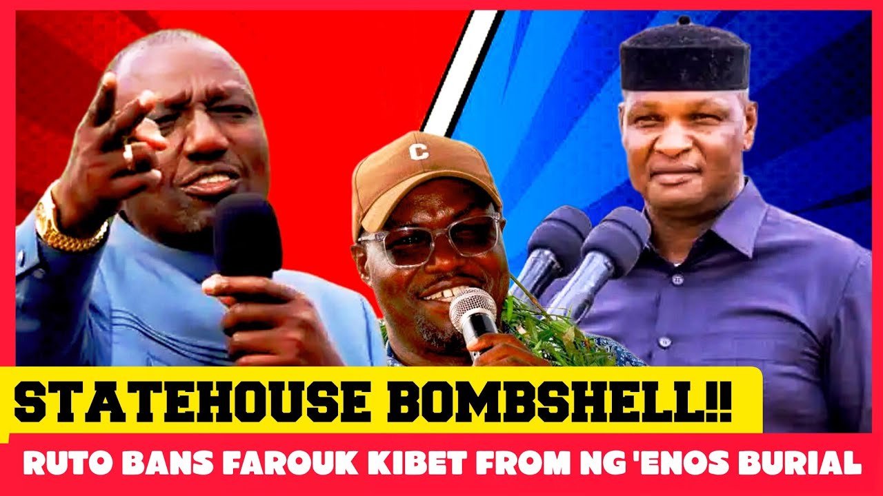 STATEHOUSE LEAK: RUTO BANS FAROUK KIBET From Attending Mp Johana Ng'enos Burial! REASON REVEALED 🚫