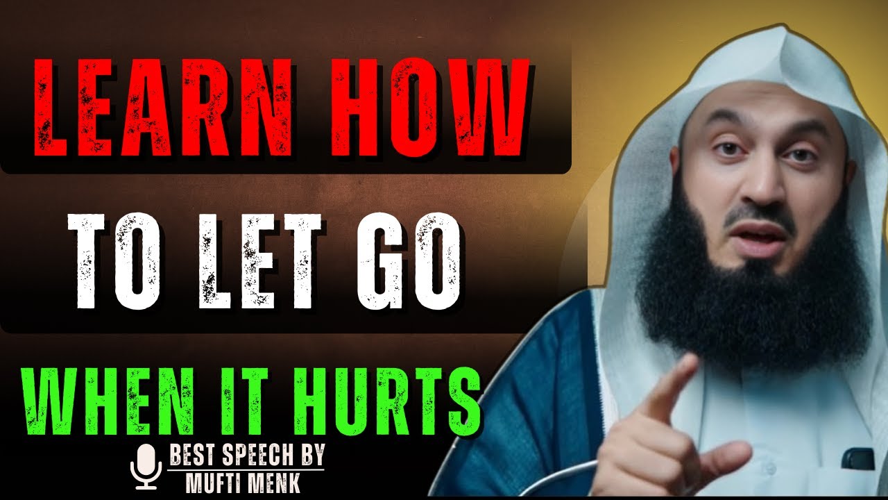 “When You Let Go, Something Powerful Happens” |Mufti Menk