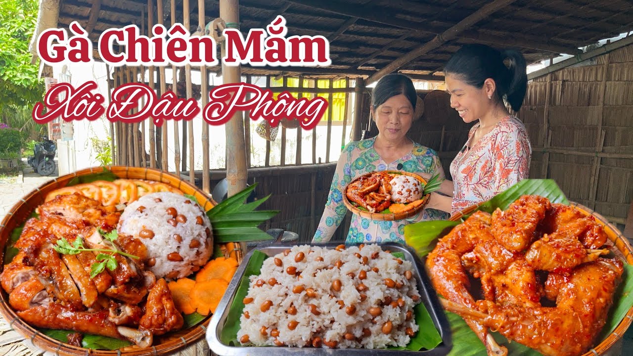 GÀ CHIÊN NƯỚC MẮM - XÔI ĐẬU PHỘNG món ngon đãi đám tiệc ai cũng thích cách làm lại đơn giản