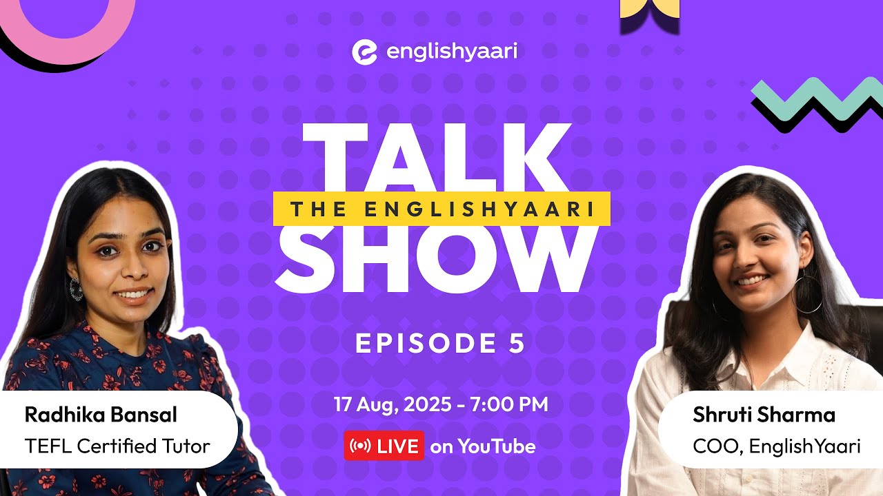 Episode 5 - EnglishYaari Talk Show with Tutor Radhika Bansal & Shruti Sharma
