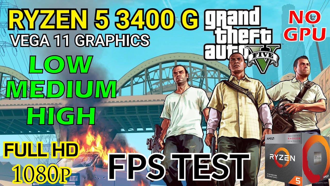 GTA 5 FPS Test With Ryzen 5 3400g Vega 11 Graphics No GPU