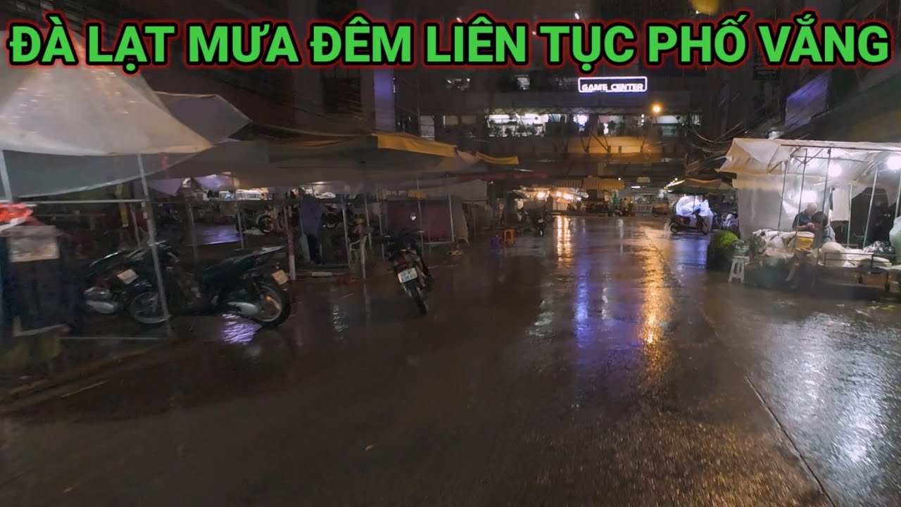 ĐÀ LẠT MƯA ĐÊM LIÊN TỤC PHỐ VẮNG ĐÌU HIU