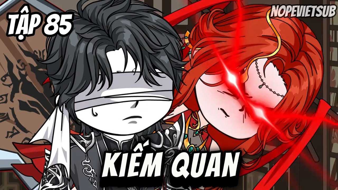 Kiếm Quan | Tập 85 | NOPEVIETSUB