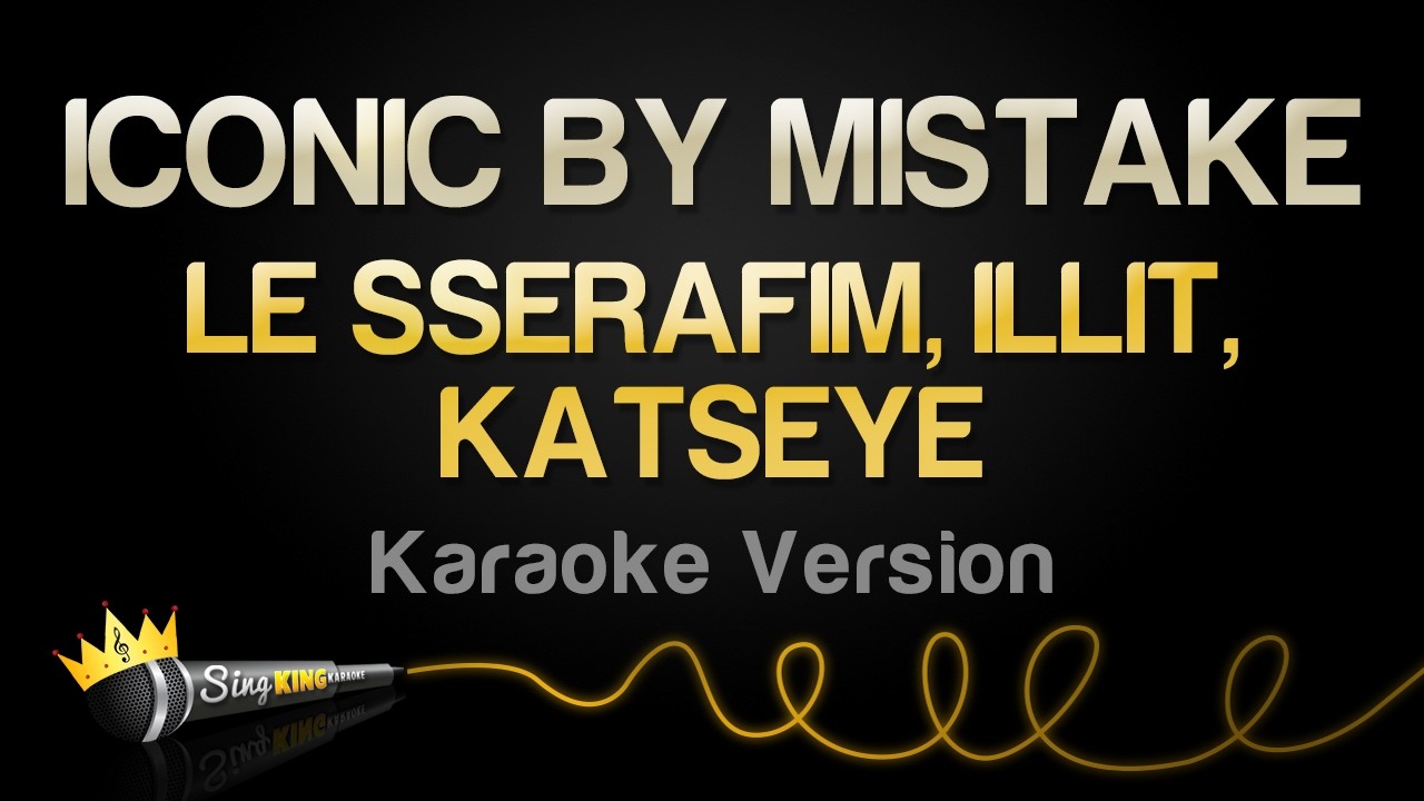 LE SSERAFIM, ILLIT & KATSEYE - ICONIC BY MISTAKE (Karaoke Version)