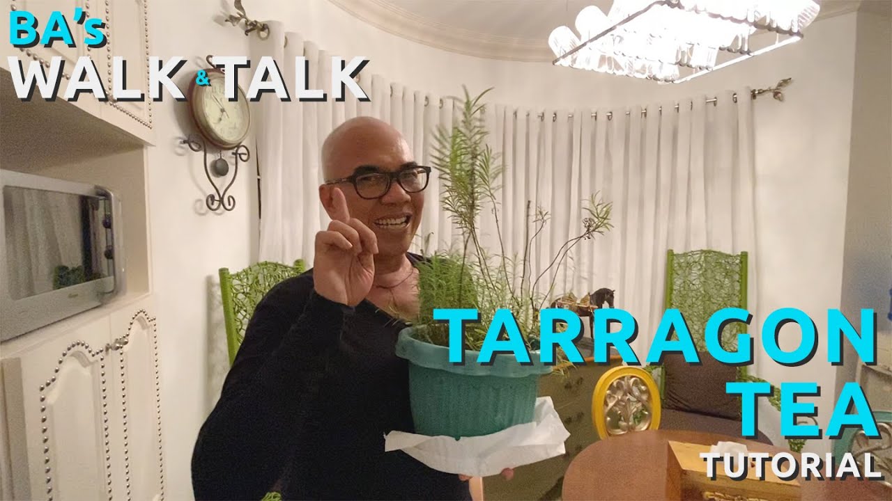 BA's Walk & Talk: Tarragon Tea Tutorial