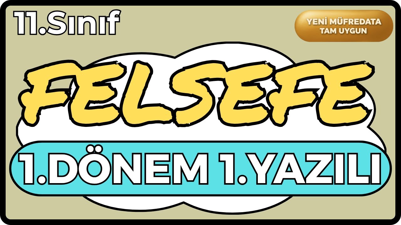 11 Felsefe 1. Dönem 1. Yazılı | YENİ MÜFREDAT VE MAARİF'E UYGUN