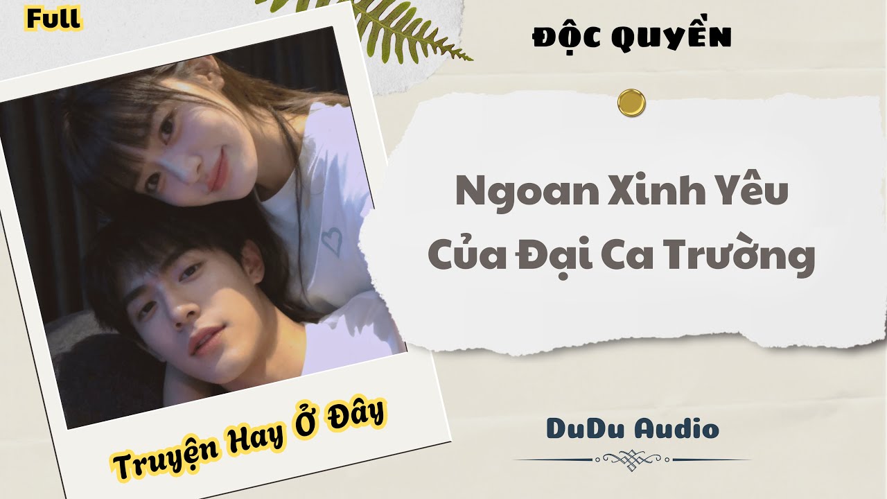 [Truyện Audio] | Ngoan Xinh Yêu Của Đại Ca Trường | DuDu Audio