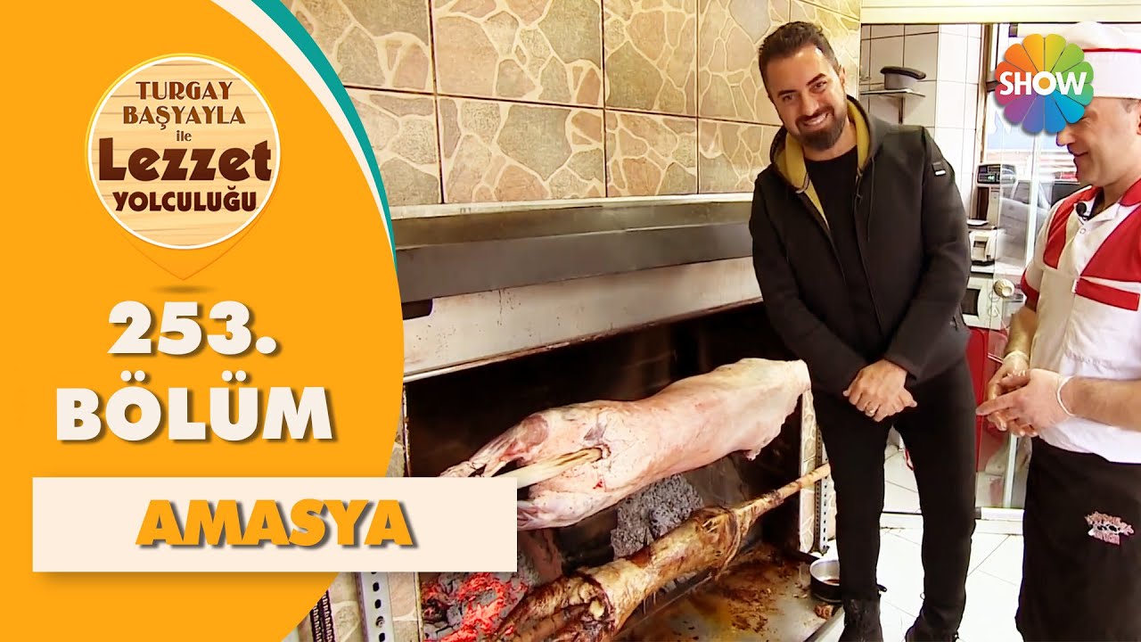 Turgay Başyayla ile Lezzet Yolculuğu 253. Bölüm | Amasya
