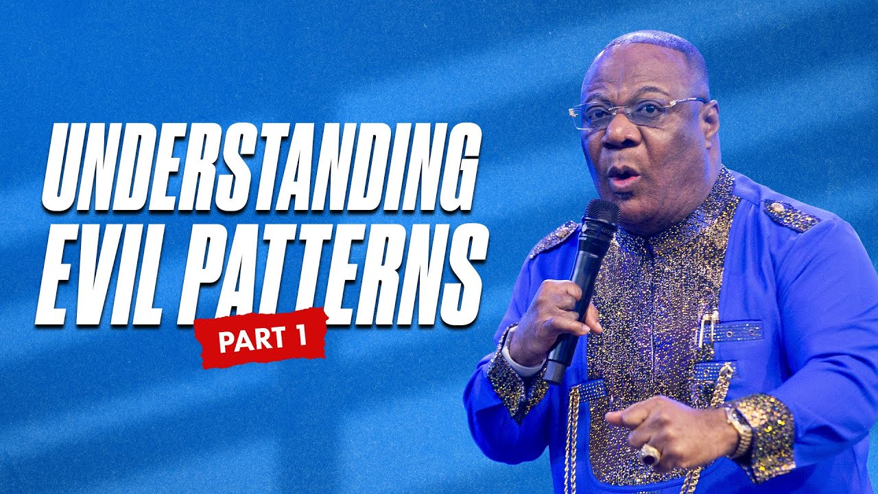 Understanding Evil Patterns - Archbishop Duncan-Williams