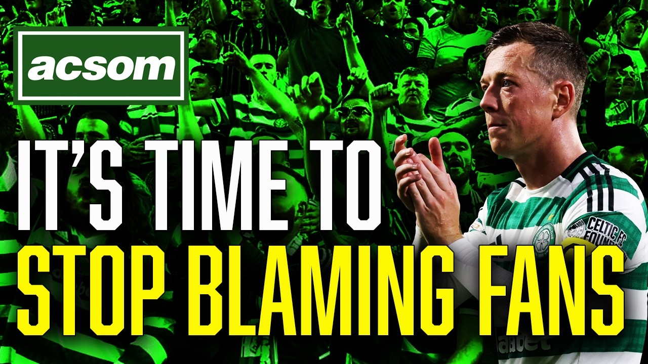Celtic's Dysfunction: Why the fans are not to blame for failures // ACSOM // A Celtic State of Mind