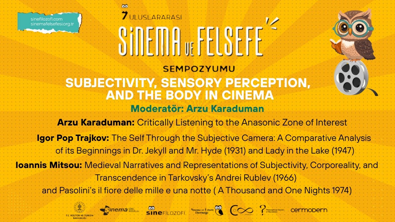 Subjectıvıty, Sensory Perceptıon, The Body In Cinema | 7. Uluslararası Sinema ve Felsefe Sempozyumu