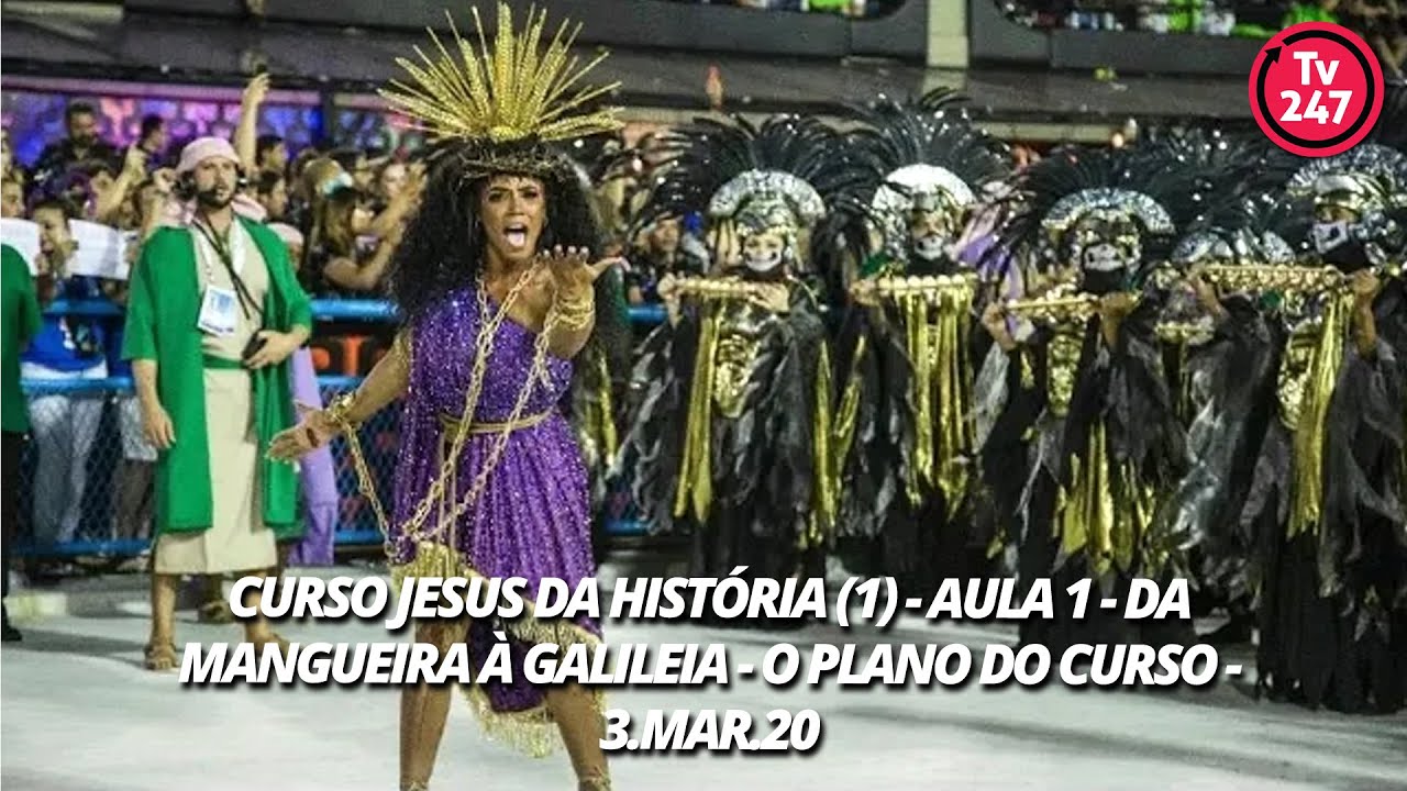 Curso Jesus da Hist&oacute;ria (1) - Aula 1 - Da Mangueira &agrave; Galileia - o plano do curso - 3.mar.20