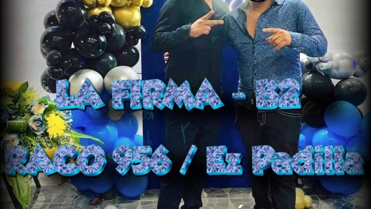 LA FIRMA - B2 - RACO 956 - EZ PADILLA ( VIDEO CON LETRAS )