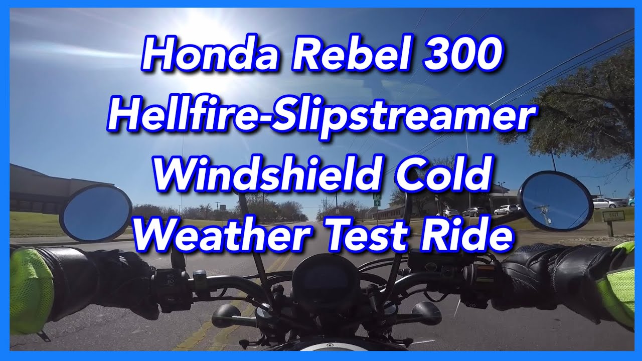Honda Rebel 300 Hellfire - Slipstreamer Windshield Cold Weather Test Ride