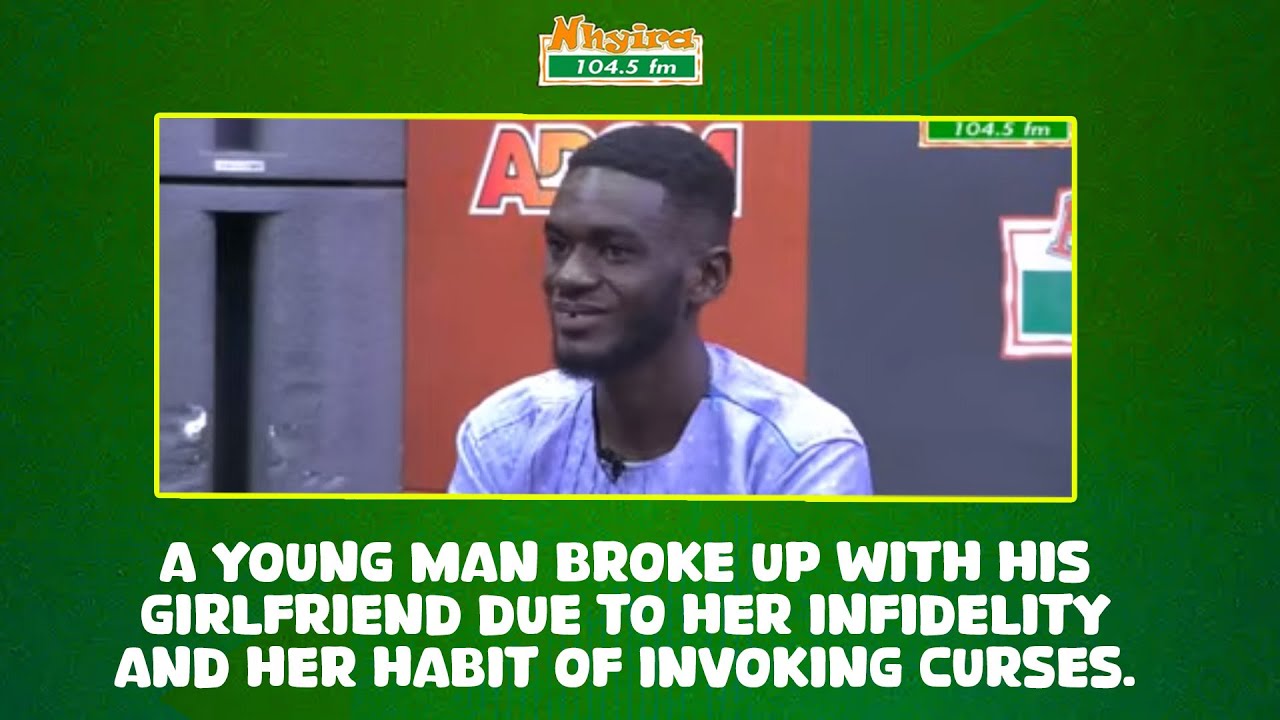 A young man broke up with his girlfriend due to her infidelity and her habit of invoking curses.