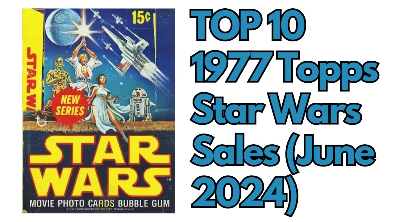 Top 10 Sales - 1977 Topps Star Wars - June 2024