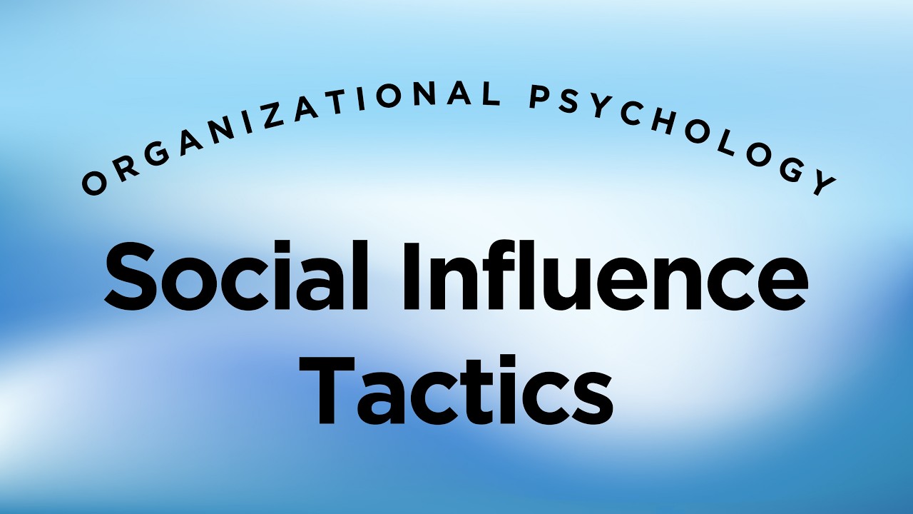Social Influence Tactics - Organizational Psychology Lecture 14 Part 5