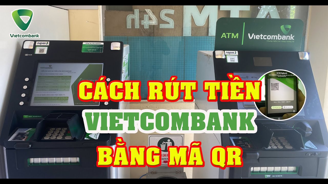 C&aacute;ch r&uacute;t tiền bằng m&atilde; QR Vietcombank - R&uacute;t tiền kh&ocirc;ng cần thẻ