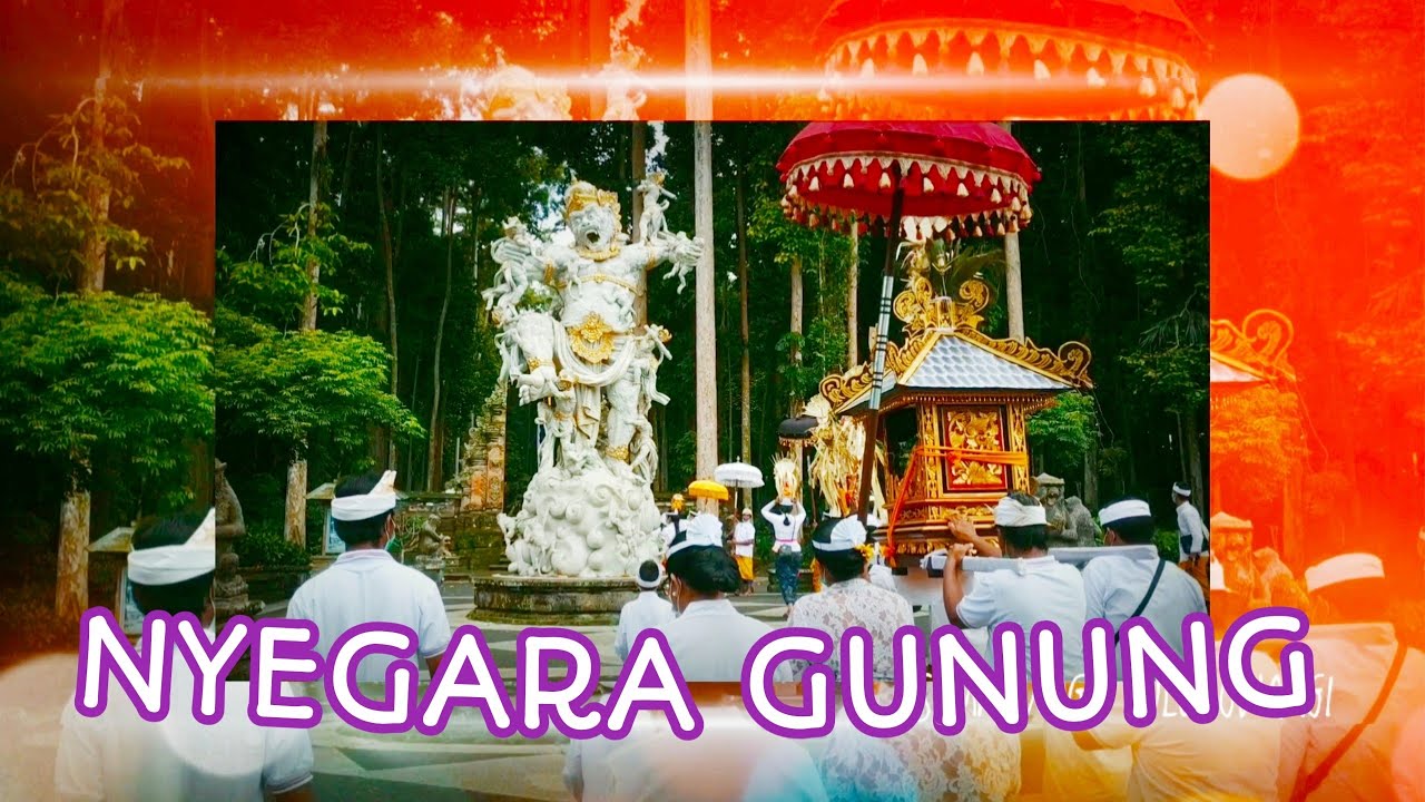 NGREMEKIN LAN NYEGARA GUNUNG RING PURA PUCAK SARI SANGEH