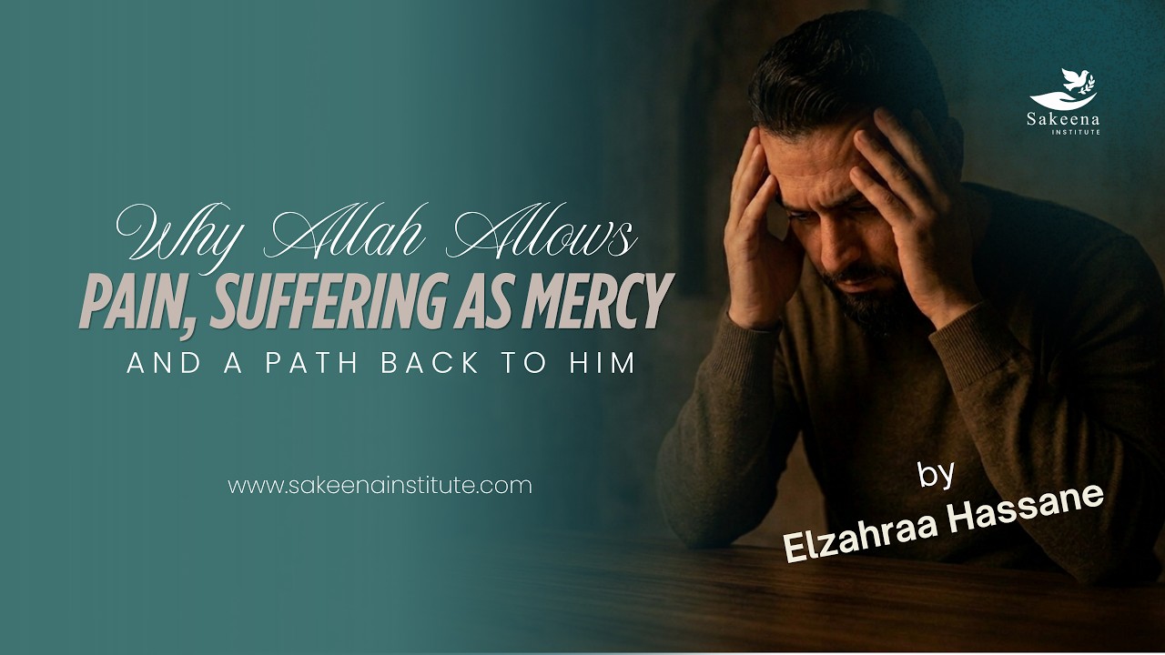 Why Allah Allows Pain, When Suffering Is Mercy in Disguise