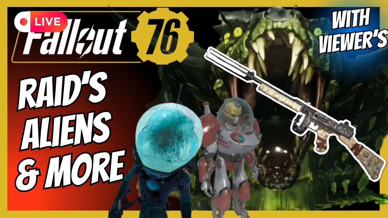 Raid's, Aliens & More With Viewer's | Fallout 76 Livestream