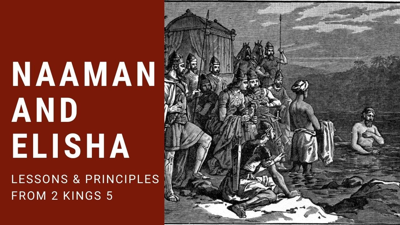 Naaman and Elisha: Lessons and Principles From 2 Kings 5
