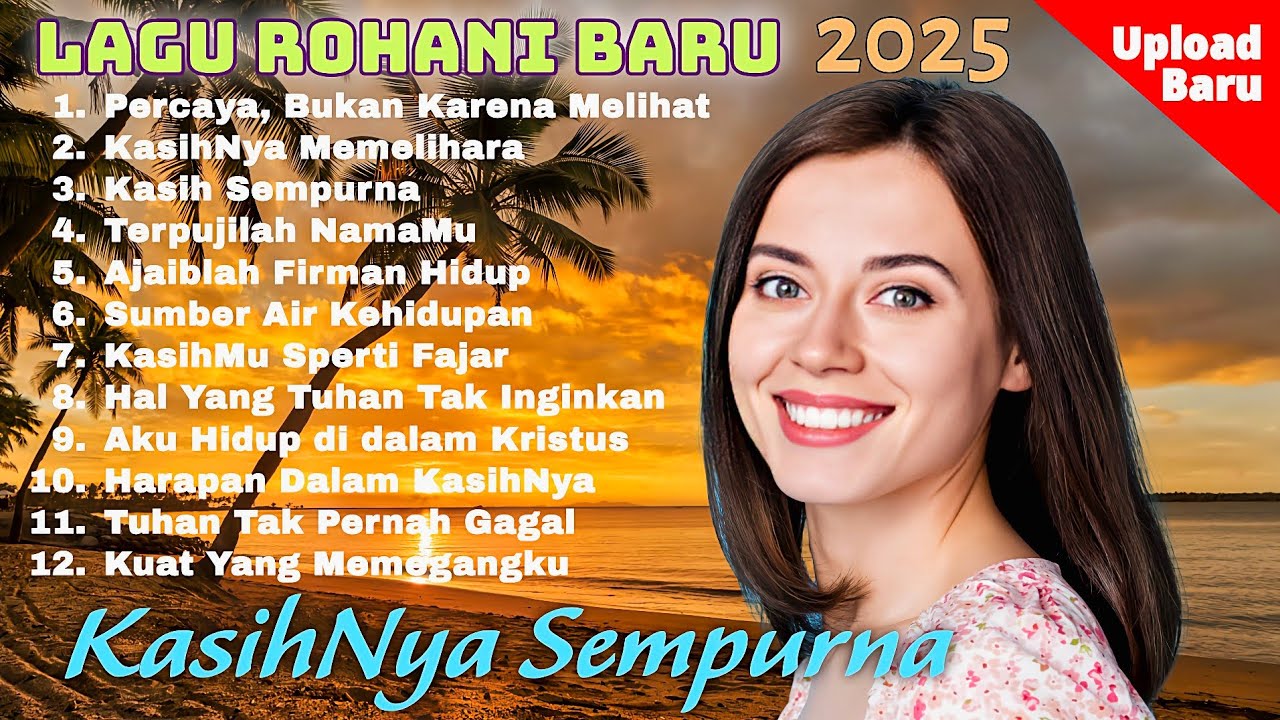Full Album Lagu Rohani Kristen Terbaru 2025 | Kasih-Nya Sempurna