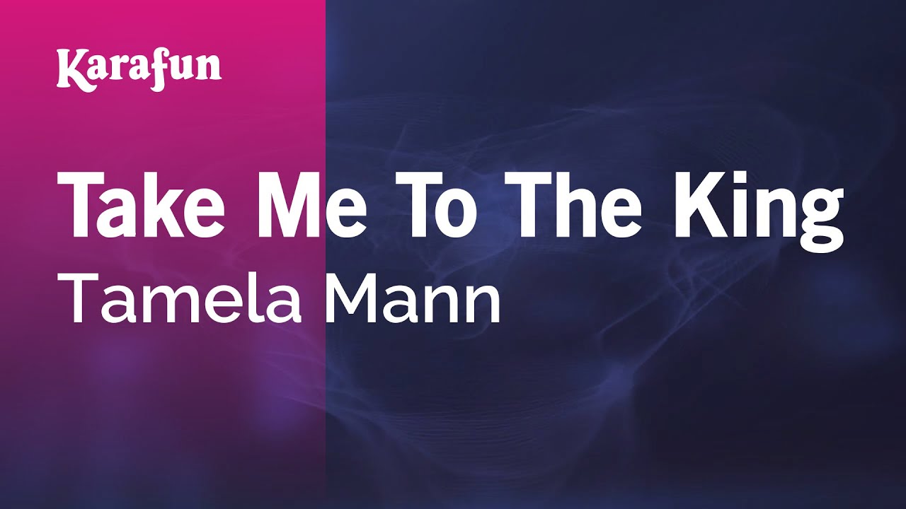 Take Me to the King - Tamela Mann | Karaoke Version | KaraFun