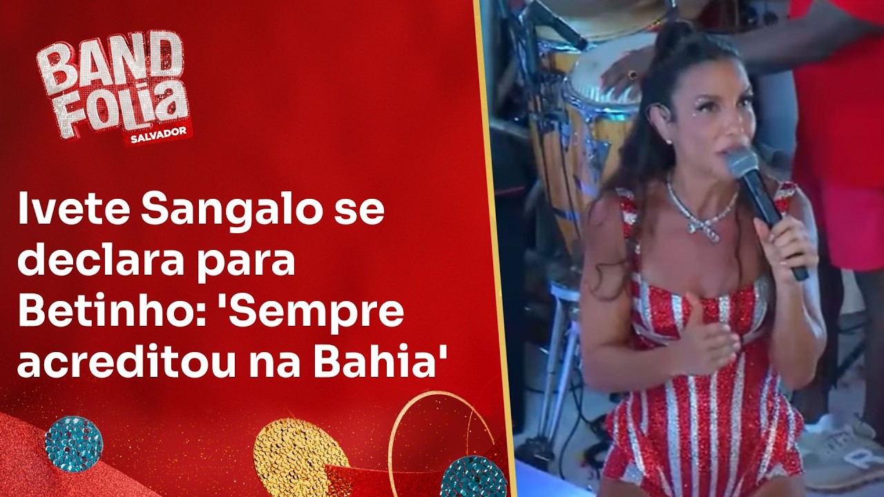 Ivete se emociona e faz declaração para Betinho: 'Sempre acreditou na Bahia' | Band Folia