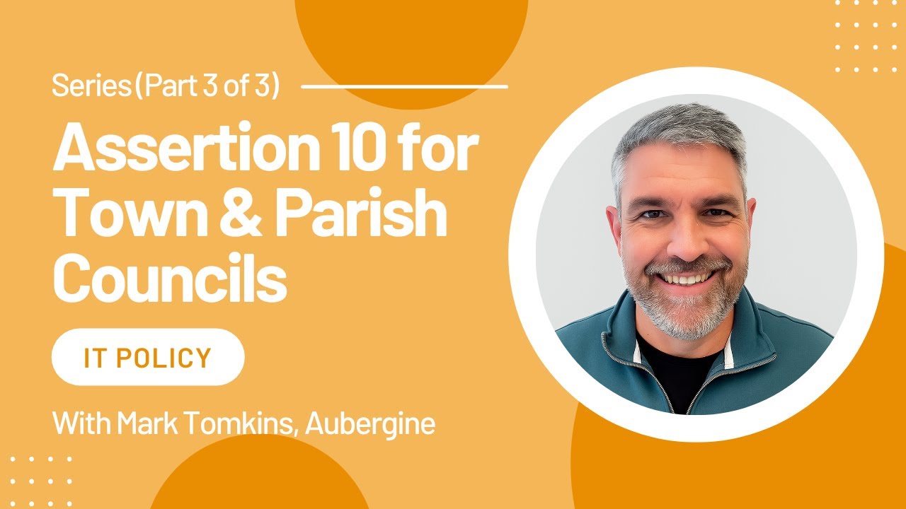 Assertion 10 for Town & Parish Councils (Part 3 of 3): IT Policy