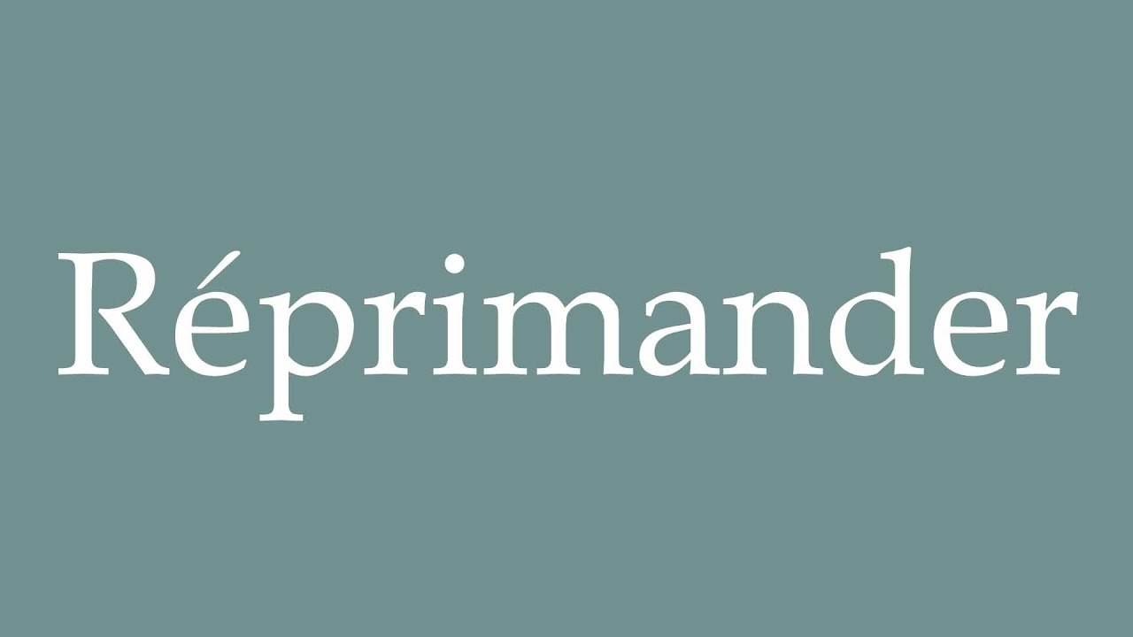 How to Pronounce ''R&eacute;primander'' (Reprimand) Correctly in French