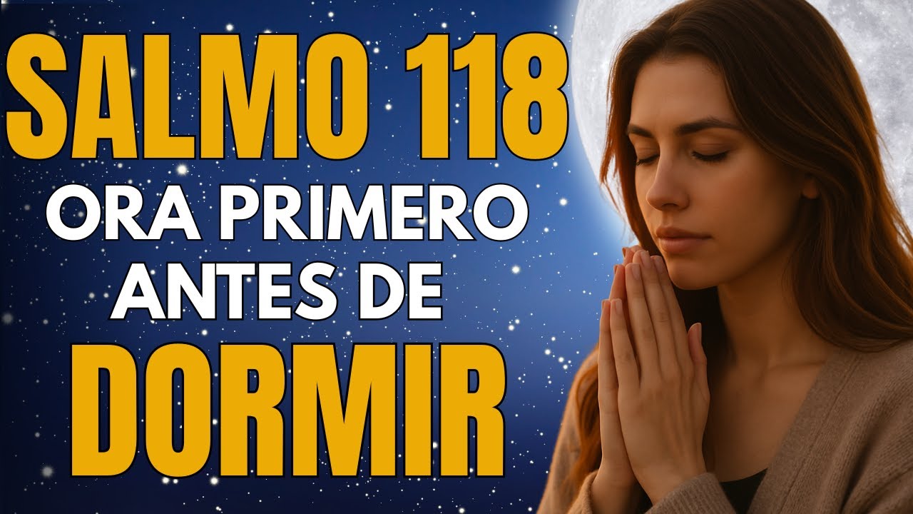 Salmo 118 | Antes de Dormir, Entrega tus Preocupaciones a Dios