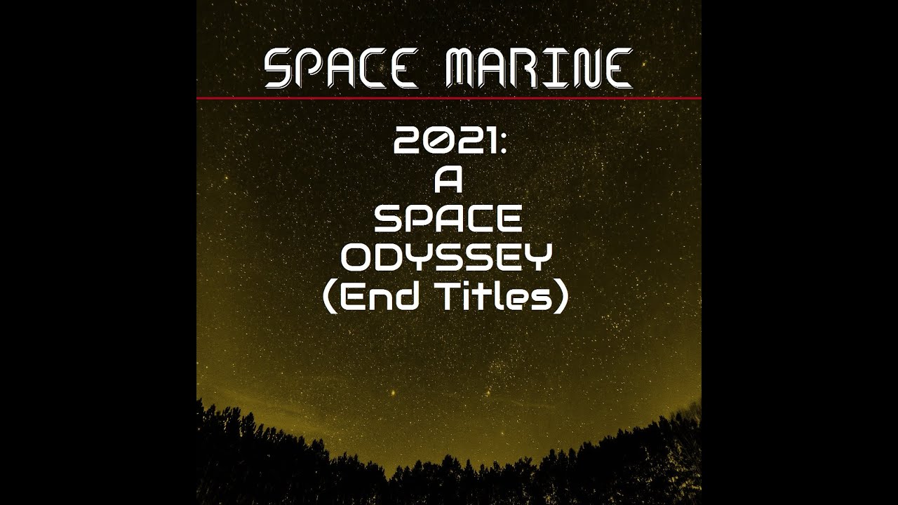 Space Marine - 2021: A Space Odyssey (End Titles)
