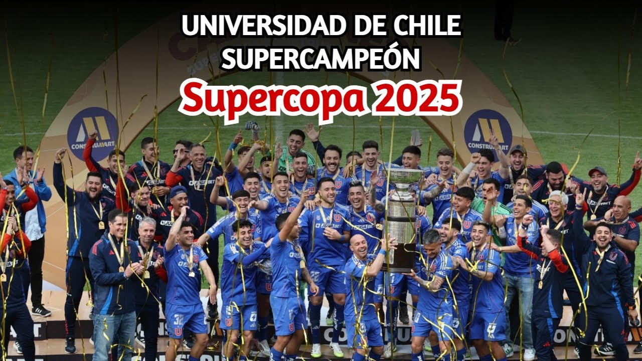 UNIVERSIDAD DE CHILE SUPERCAMPEÓN | SUPERCOPA 2025