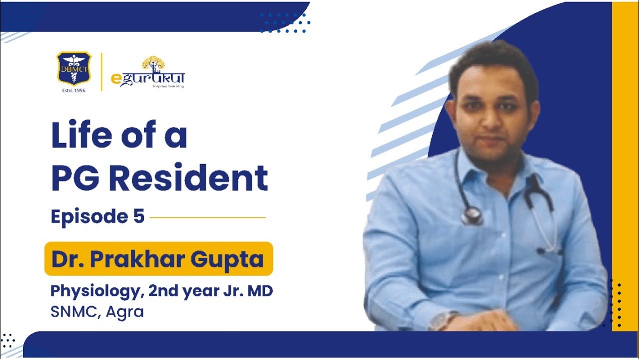 Life of a PG Resident |  Dr. Prakhar Gupta, Physiology 2nd year Jr. MD | DBMCI | eGurukul