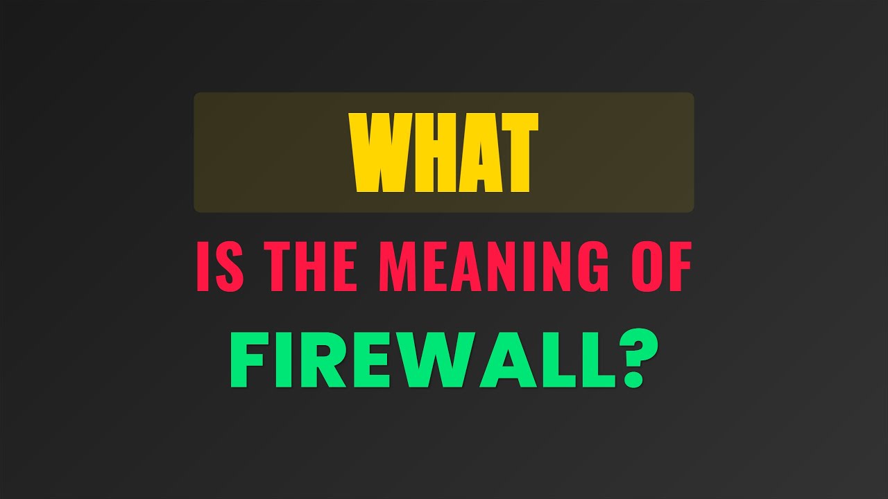 What is the meaning of Firewall?