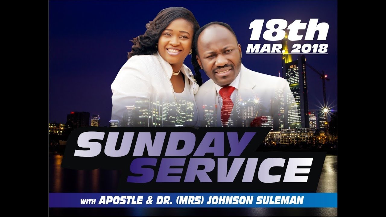 Sun.  Service 18th March 2018  LIVE  with Apostle Johnson Suleman
