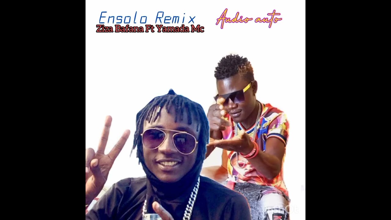 Ensolo Remix by Ziza Bafana Ft Yamada Mc Official Audio