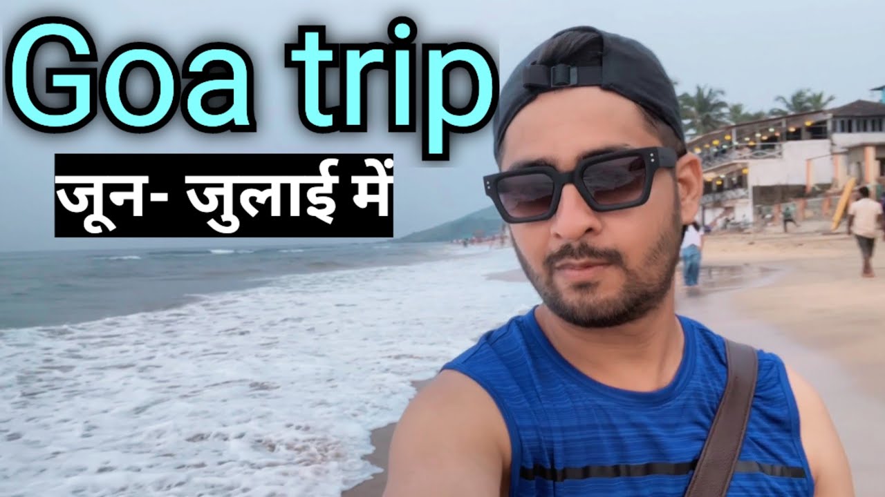 Goa tour in july month | Goa trip plan budget | Goa beach weather monsoon in 2024 | hotel  food cost