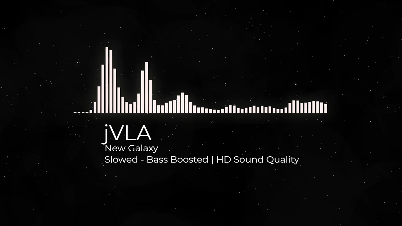 jVLA - New Galaxy | Slowed - Bass Boosted | HD Sound