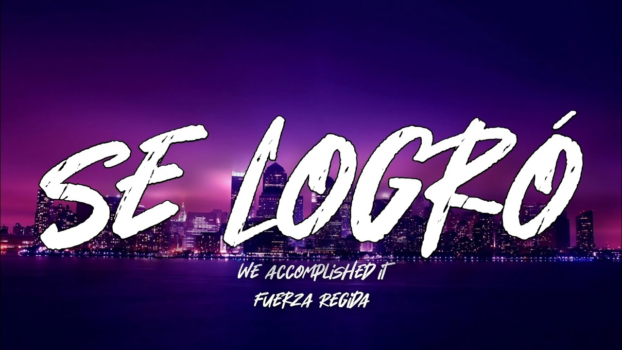 Se Logró - Fuerza Regida (Letra/English Lyrics)