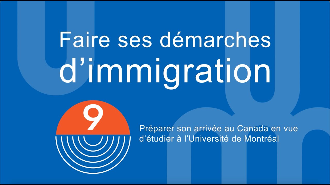 9 - Pr&eacute;parer son arriv&eacute;e au Canada | D&eacute;marches d&rsquo;immigration pour &eacute;tudier &agrave; l&rsquo;UdeM