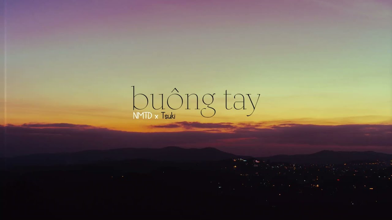 Bu&ocirc;ng Tay - Tsuki ft. NMTD \ Official.
