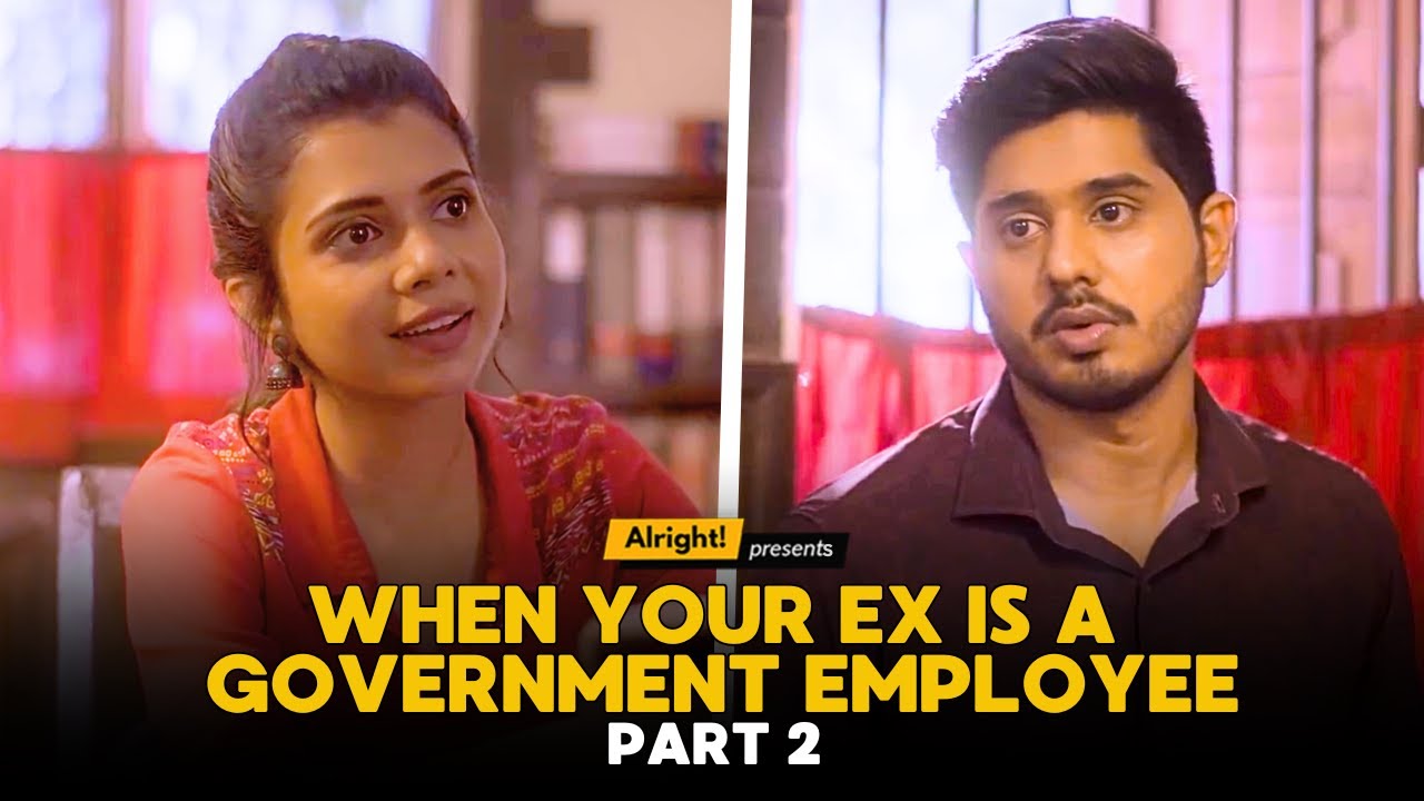 When Your Ex Is A Government Employee | Part 2 | Alright!