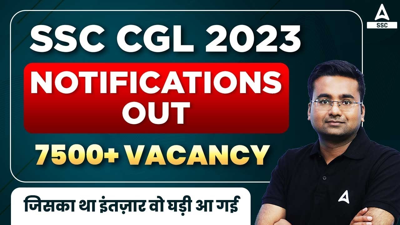 SSC CGL NOTIFICATION 2023 | 7500+ Vacancy | SSC CGL Syllabus, Pattern, Age Limit | Full Details
